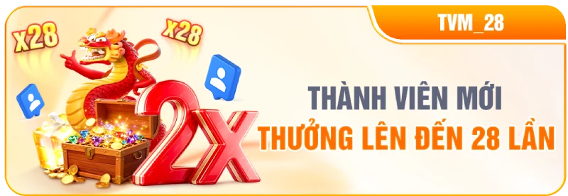 Thành viên mới của chúng tôi có thể nhận thưởng lên đến 28 lần